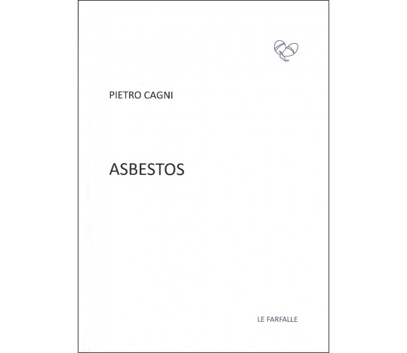 Asbestos di Pietro Cagni, 2022, Edizioni Le Farfalle