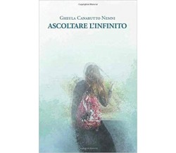 Ascoltare l’infinito di Gheula Canarutto Nemni,  2020,  Indipendently Published