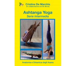 Ashtanga Yoga Serie intermedia - Seconda di Cristina De Marchis,  2022,  Youcanp