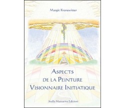 Aspects de la peinture visionnaire initiatique, di Margit Kranewitter  - ER