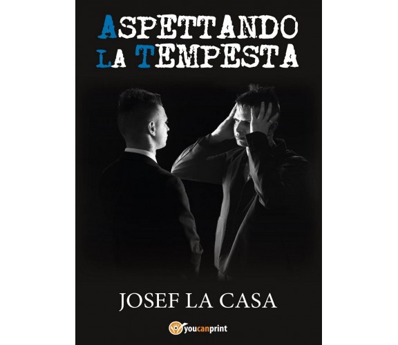 Aspettando la tempesta  di Josef La Casa,  2017,  Youcanprint