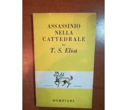 Assassinio nella cattedrale - T.S.Eliot- Bompiani - 1956  - M