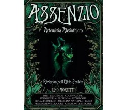  Assenzio - Artemisia Absinthium. Rivelazioni sull’Elisis Proibito di Lino More