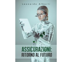 Assicurazioni: ritorno al futuro	 di Leonardo Alberti,  2020,  Youcanprint