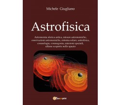Astrofisica di Michele Giugliano,  2017,  Youcanprint