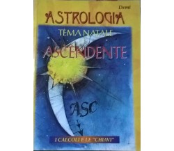 Astrologia tema natale e ascendente - Demi (Giunti Demetra 1998) Ca