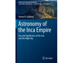 Astronomy of the Inca Empire - Steven R. Gullberg - Springer, 2021