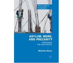 Asylum, Work, and Precarity - Henry - Palgrave, 2018