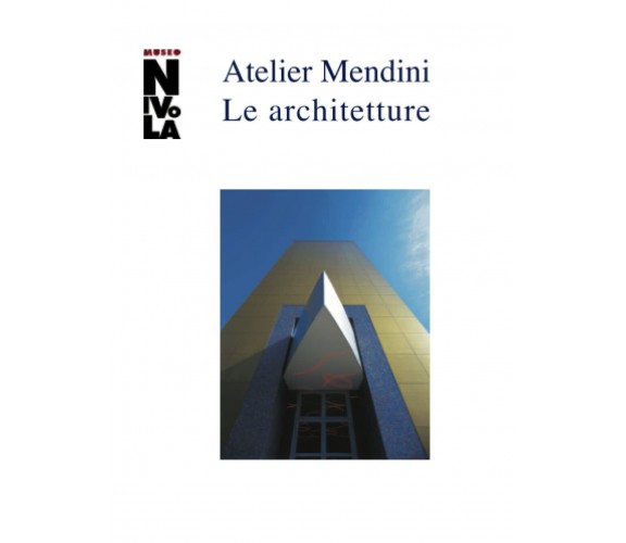 Atelier Mendini. Le architetture - A. Colonetti - Postmedia , 2019