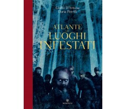 Atlante dei luoghi infestati - Giulio D'Antona, Daria Petrilli - Bompiani, 2021