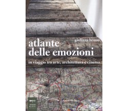 Atlante delle emozioni - Giuliana Bruno - Johan & Levi, 2015