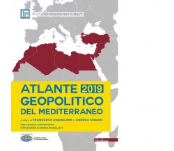  Atlante geopolitico del Mediterraneo 2019 di F. Anghelone, A. Ungari, 2019, 