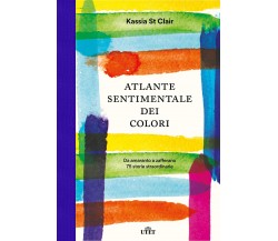 Atlante sentimentale dei colori -  Kassia St Clair - UTET, 2018