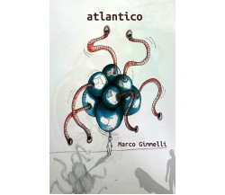 Atlantico di Marco Gimmelli,  2016,  Createspace Independent Publishing Platform