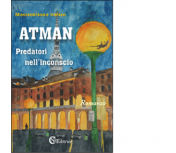 Atman. Predatori nell'inconscio di Massimiliano Irenze - CSA, 2016