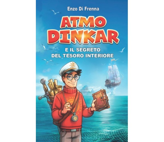 Atmo Dinkar e il Segreto Del Tesoro Interiore di Enzo Di Frenna,  2020,  Indipen