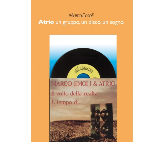 Atrio. Un gruppo, un disco, un sogno di Marco Emoli,  2018,  Youcanprint