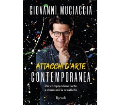 Attacchi d'arte contemporanea - Giovanni Muciaccia - Rizzoli, 2021