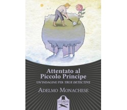 Attentato al Piccolo Principe	 di Adelmo Monachese ,  Flaneurs