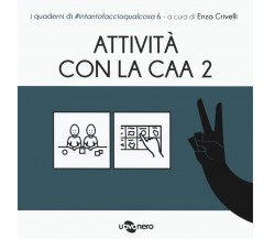 Attività con la CAA 2 . I quaderni di #intantofaccioqualcosa di E. Crivelli, 2