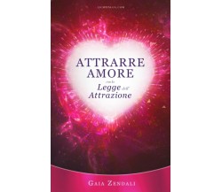 Attrarre Amore con la Legge dell’Attrazione: Come trovare l’anima gemella, il gr