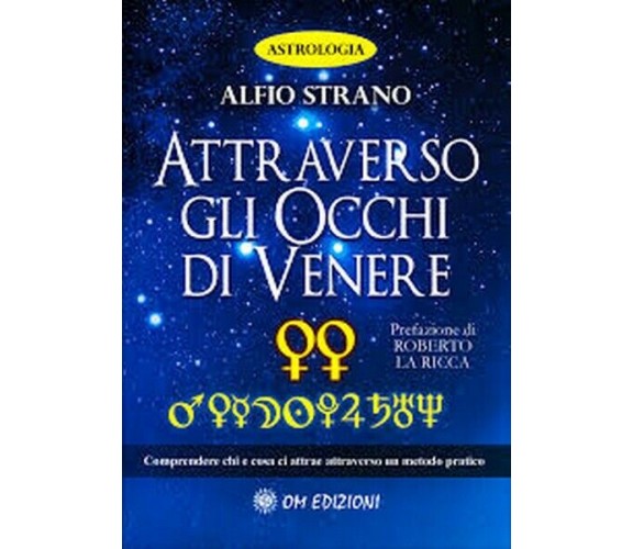 Attraverso gli occhi di Venere  di Alfio Strano,  2019,  Om Edizioni - ER