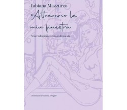 Attraverso la mia finestra di Fabiana Mazzurco, 2023, Youcanprint