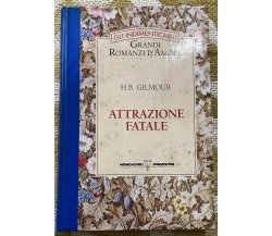 Attrazione fatale - H.B.Gilmour - Mondadori - 1996 - M