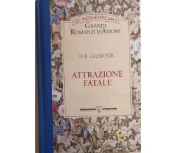 Attrazione fatale di H.b. Gilmour, 1996, Mondadori Deagostini