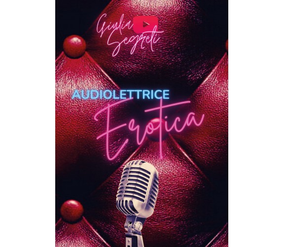 Audiolettrice erotica di Giulia Segreti,  2021,  Youcanprint