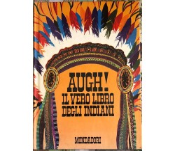 Augh! Il vero libro degli Indiani di B. Palmiro Boschesi,  1971,  Arnoldo Mondad