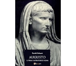 Augusto. Il primo imperatore di Roma  di Davide Codespoti,  2012,  Youcanprint