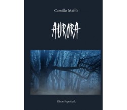 Aurora di Camillo Maffia,  2022,  Elison Paperback