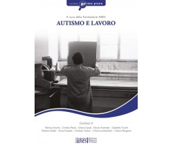 Autismo e lavoro di Aa.vv., 2019, Fondazione Ares