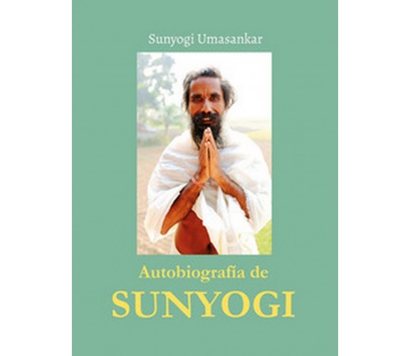 Autobiografía de Sunyogi. Ediz. spagnola, Sunyogi Umasankar,  2020,  Ali Ribelli