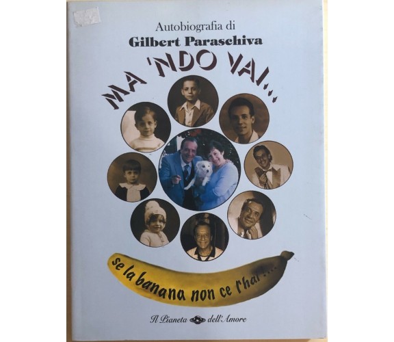 Autobiografia - Ma ’ndo vai se la banana non cel’hai... di Gilbert Paraschiva, 2