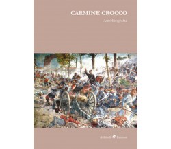 Autobiografia  di Carmine Crocco,  2019,  Ali Ribelli Edizioni