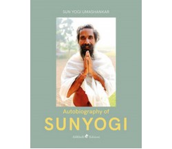 Autobiography of Sunyogi	 di Sunyogi Umasankar,  2020,  Youcanprint