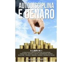 Autodisciplina E Denaro 6 Libri in 1. La Raccolta Completa Dalla a Alla Z Per Ra