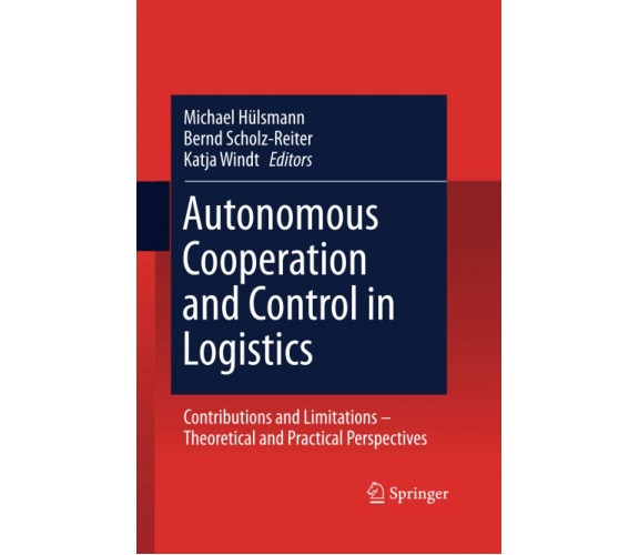 Autonomous Cooperation and Control in Logistics - Michael Hülsmann-Springer,2014