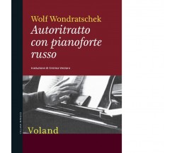 Autoritratto con pianoforte russo di Wolf Wondratschek, 2021, Voland