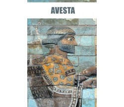 Avesta: Raccolta di testi sacri dell’antica Persia di Zarathustra Fans Editions,