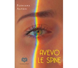 Avevo le Spine di Floriana Alfieri,  2022,  Nonsolopoesie Edizioni
