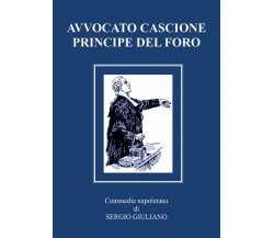 Avvocato Cascione principe del Foro di Sergio Giuliano,  2021,  Youcanprint