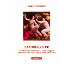 BANDELLO & CO	 di Angelo Minerva,  Solfanelli Edizioni