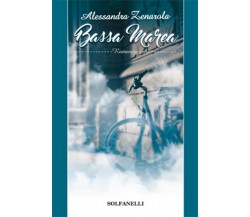 BASSA MAREA	 di Alessandra Zenarola,  Solfanelli Edizioni