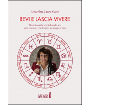 BEVI E LASCIA VIVERE di Cami Alhambra Laura - Edizioni Del Faro, 2023
