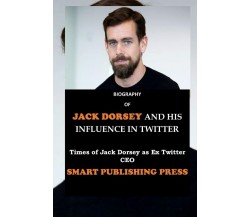 BIOGRAPHY OF JACK DORSEY AND HIS INFLUENCE IN TWITTER: Times of Jack Dorsey as E