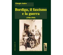 BORDIGA, IL FASCISMO E LA GUERRA (1926-1944) di Giorgio Amico,  2021,  Massari E