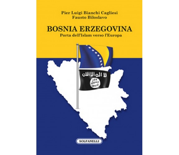 BOSNIA ERZEGOVINA PORTA DELL’ISLAM VERSO L’EUROPA, AA. VV., Solfanelli Ed.